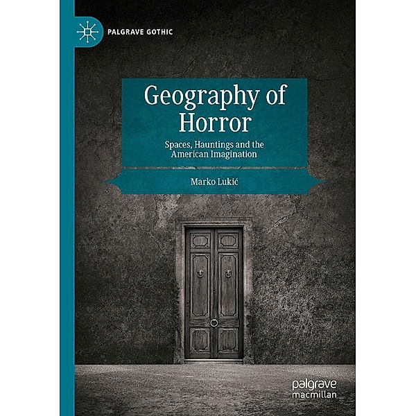 Geography of Horror / Palgrave Gothic, Marko Lukic
