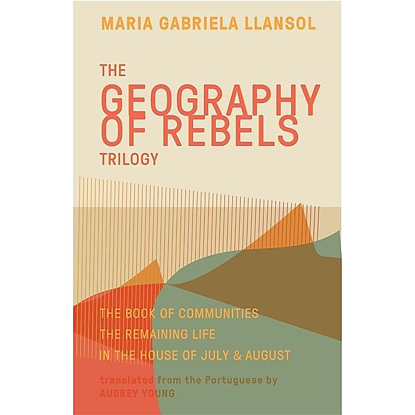 Geography of Rebels Trilogy, Maria Gabriela Llansol