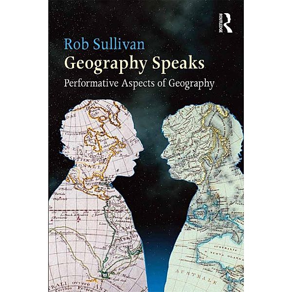 Geography Speaks: Performative Aspects of Geography, Rob Sullivan