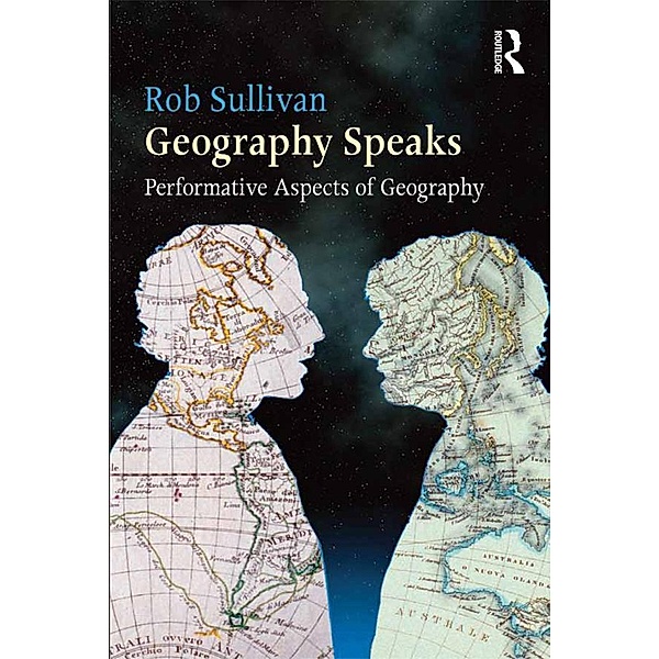 Geography Speaks: Performative Aspects of Geography, Rob Sullivan