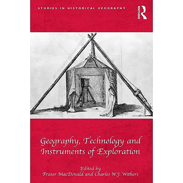 Geography, Technology and Instruments of Exploration, Fraser Macdonald, Charles W. J. Withers
