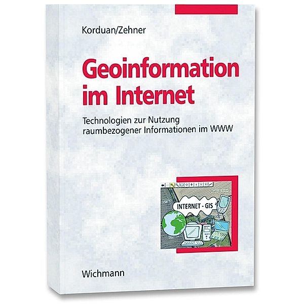 Geoinformation im Internet, Peter Korduan, Marco L. Zehner