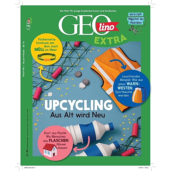 GEOlino Extra / GEOlino extra 88/2021 - Upcycling - Aus alt wird neu!, Rosa Wetscher
