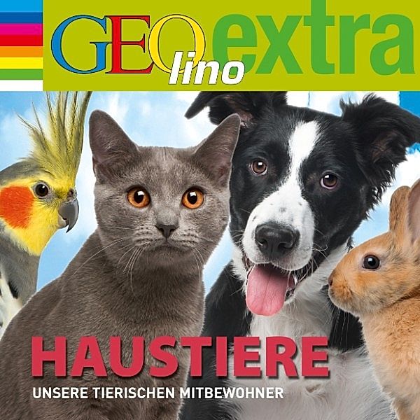 GEOlino extra Hör-Bibliothek - Haustiere - Unsere tierischen Mitbewohner, Martin Nusch