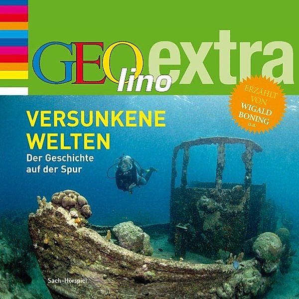 GEOlino extra Hör-Bibliothek - Versunkene Welten - Der Geschichte auf der Spur, Martin Nusch