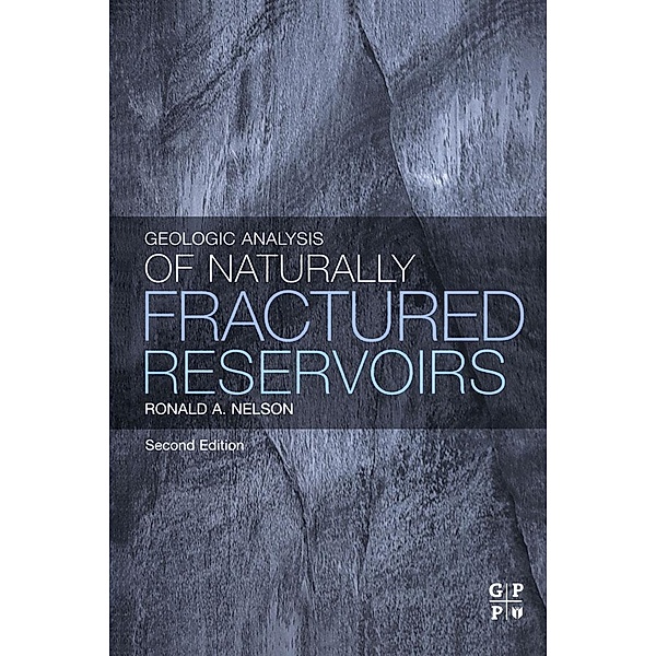 Geologic Analysis of Naturally Fractured Reservoirs, Ronald Nelson