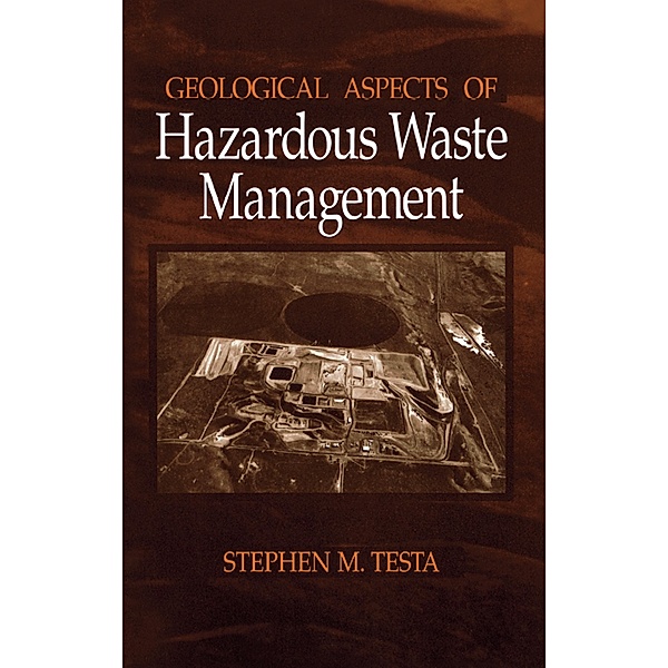 Geological Aspects of Hazardous Waste Management, Stephen M. Testa