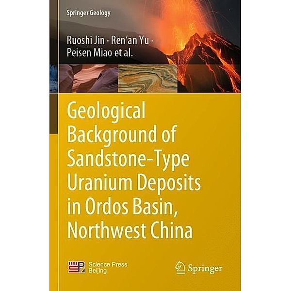 Geological Background of Sandstone-Type Uranium Deposits in Ordos Basin, Northwest China, Ruoshi Jin, Ren'an Yu, Peisen Miao