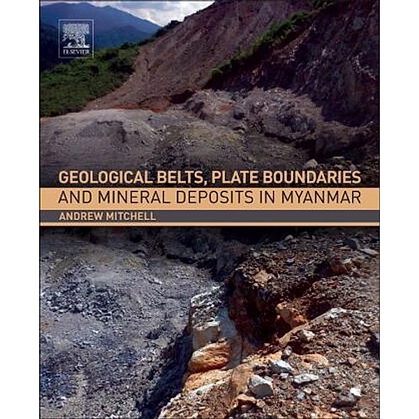 Geological Belts, Plate Boundaries, and Mineral Deposits in Myanmar, Andrew Mitchell