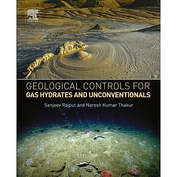 Geological Controls for Gas Hydrates and Unconventionals, Sanjeev Rajput, Naresh Kumar Thakur