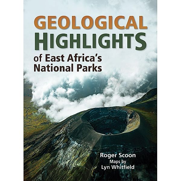 Geological Highlights of East Africas National Parks, Roger Scoon