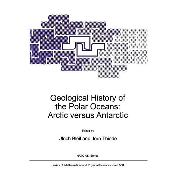 Geological History of the Polar Oceans: Arctic versus Antarctic / Nato Science Series C: Bd.308