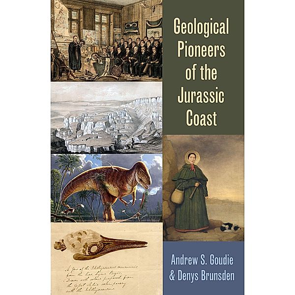 Geological Pioneers of the Jurassic Coast, Andrew Goudie, Denys Brunsden