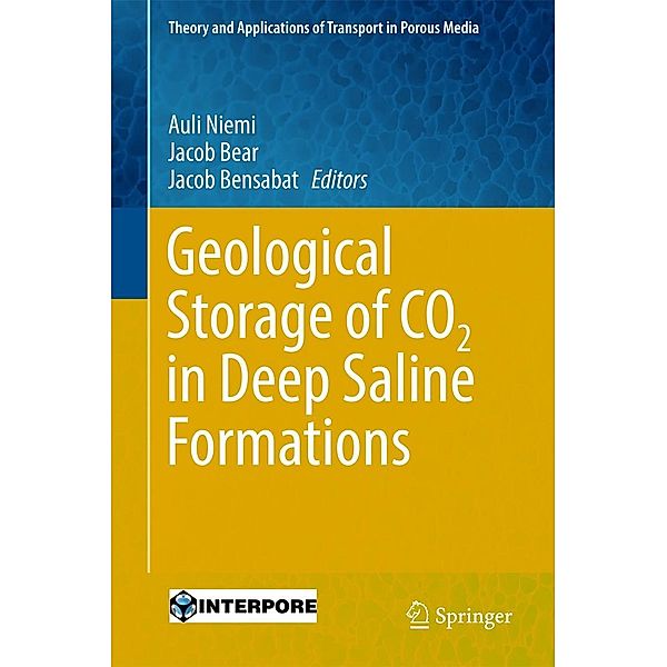 Geological Storage of CO2 in Deep Saline Formations / Theory and Applications of Transport in Porous Media Bd.29