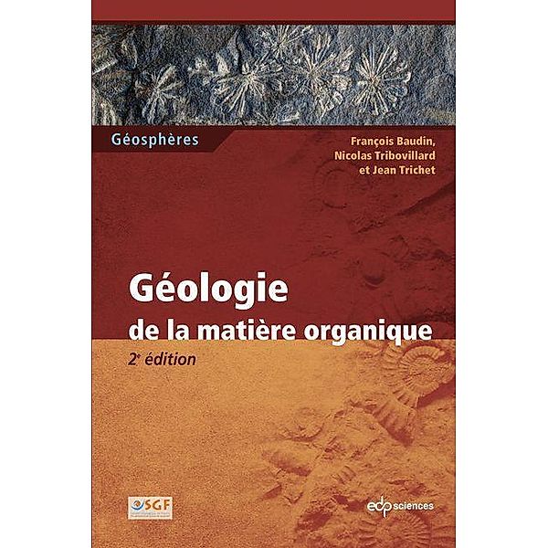 Géologie de la matière organique, François Baudin, Nicolas Tribovillard, Jean Trichet
