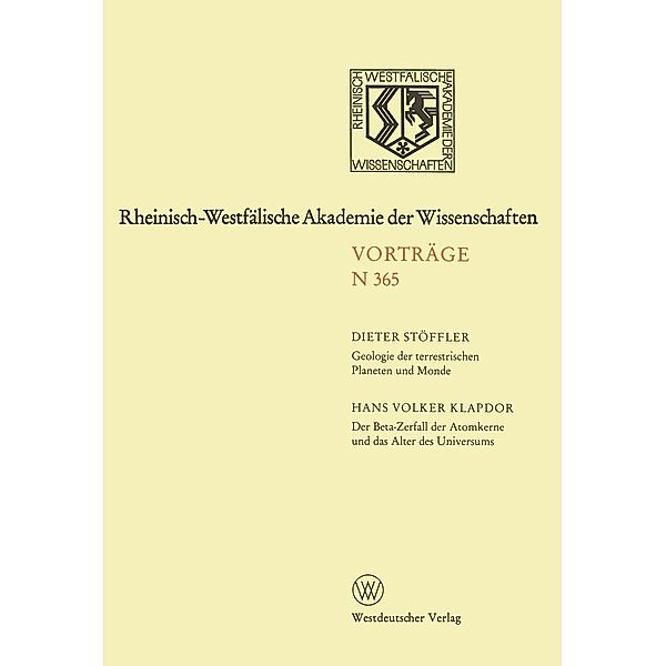 Geologie der terrestrischen Planeten und Monde. Der Beta-Zerfall der Atomkerne und das Alter des Universums / Rheinisch-Westfälische Akademie der Wissenschaften Bd.365, Dieter Stöffler