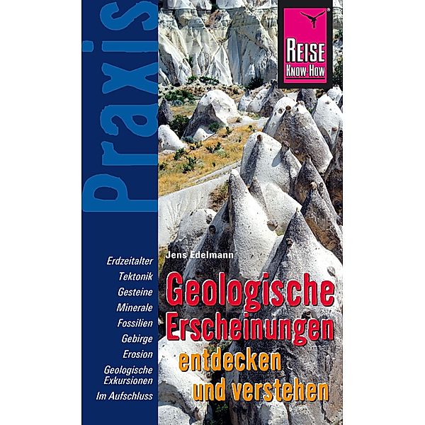 Geologische Erscheinungen entdecken und verstehen: Praxis-Ratgeber für Entdeckungen am Wegesrand / Sachbuch, Jens Edelmann
