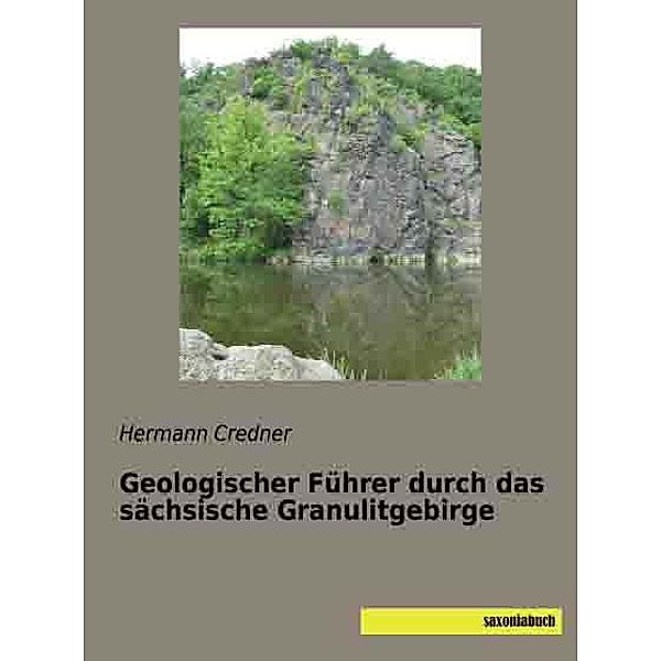 Geologischer Führer durch das sächsische Granulitgebirge, Hermann Credner