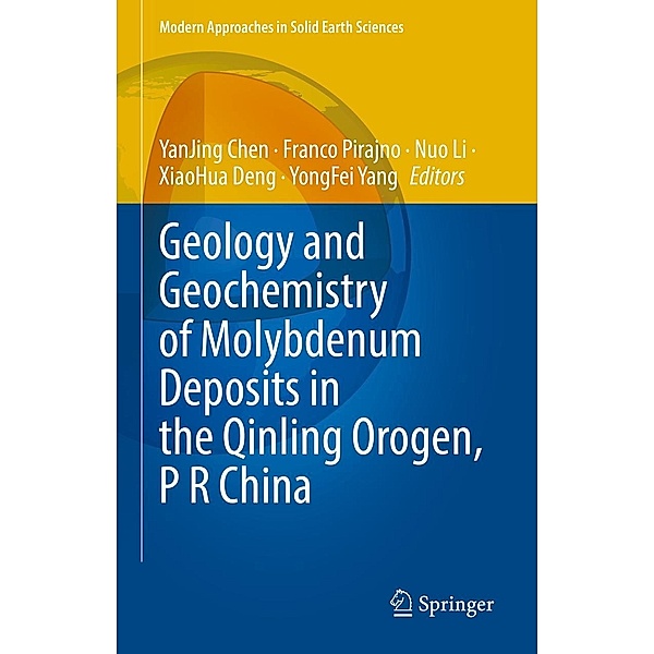 Geology and Geochemistry of Molybdenum Deposits in the Qinling Orogen, P R China / Modern Approaches in Solid Earth Sciences Bd.22