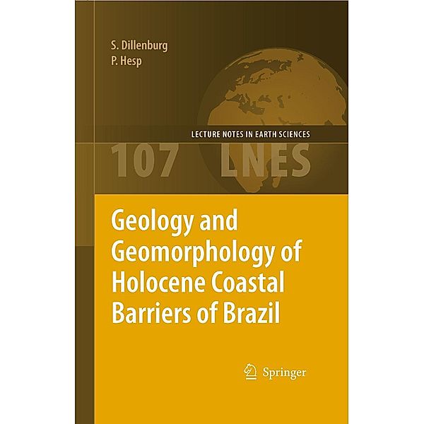 Geology and Geomorphology of Holocene Coastal Barriers of Brazil / Lecture Notes in Earth Sciences Bd.107, Sérgio R. Dillenburg, Patrick A. Hesp