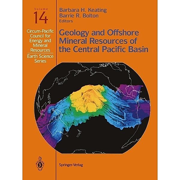 Geology and Offshore Mineral Resources of the Central Pacific Basin / Circum-Pacific Council for Energy and Mineral Resources. Earth Science Series Bd.14