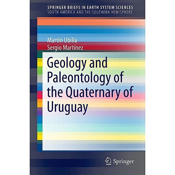 Geology and Paleontology of the Quaternary of Uruguay / SpringerBriefs in Earth System Sciences, Martin Ubilla, Sergio Martínez