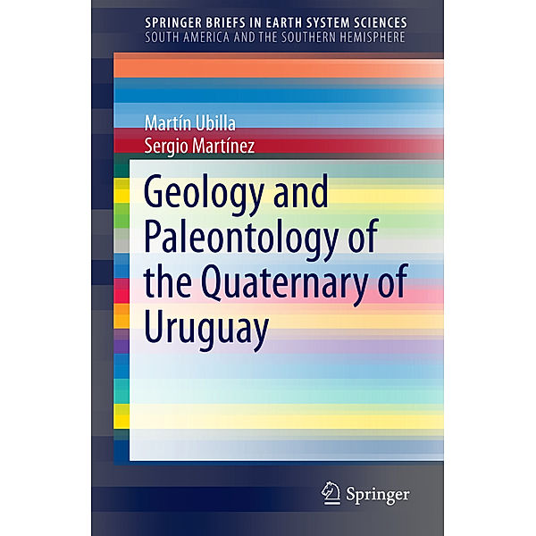 Geology and Paleontology of the Quaternary of Uruguay, Martin Ubilla, Sergio Martínez
