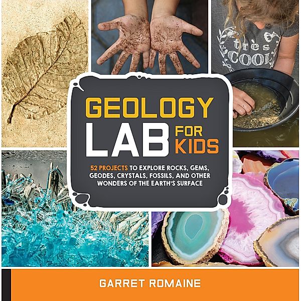 Geology Lab for Kids / Lab for Kids, Garret Romaine