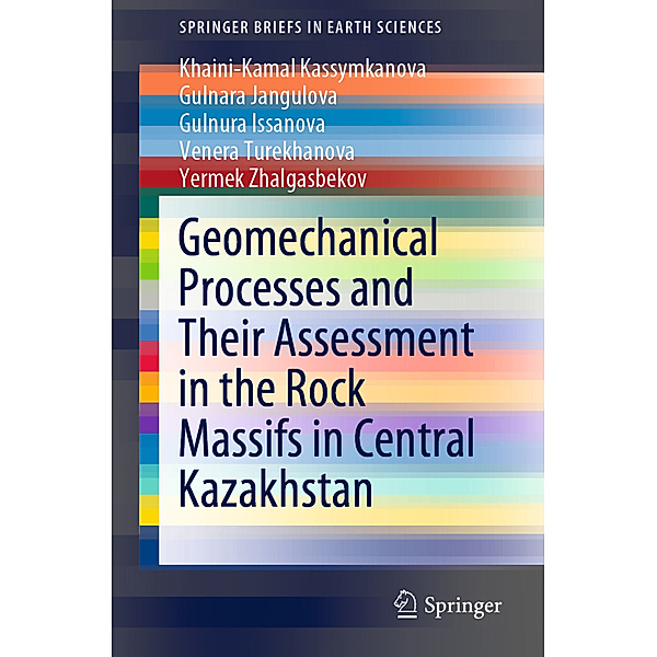 Geomechanical Processes and Their Assessment in the Rock Massifs in Central Kazakhstan, Khaini-Kamal Kassymkanova, Gulnara Jangulova, Gulnura Issanova, Venera Turekhanova, Yermek Zhalgasbekov