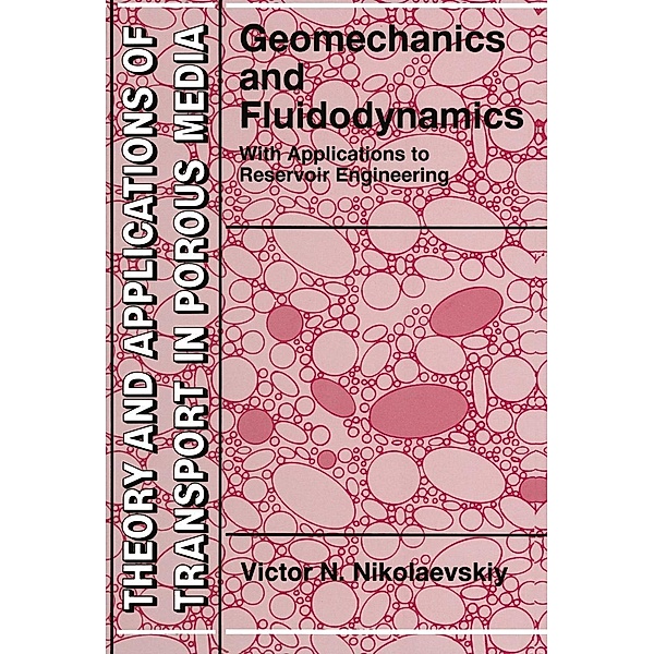 Geomechanics and Fluidodynamics / Theory and Applications of Transport in Porous Media Bd.8, Victor N. Nikolaevskiy