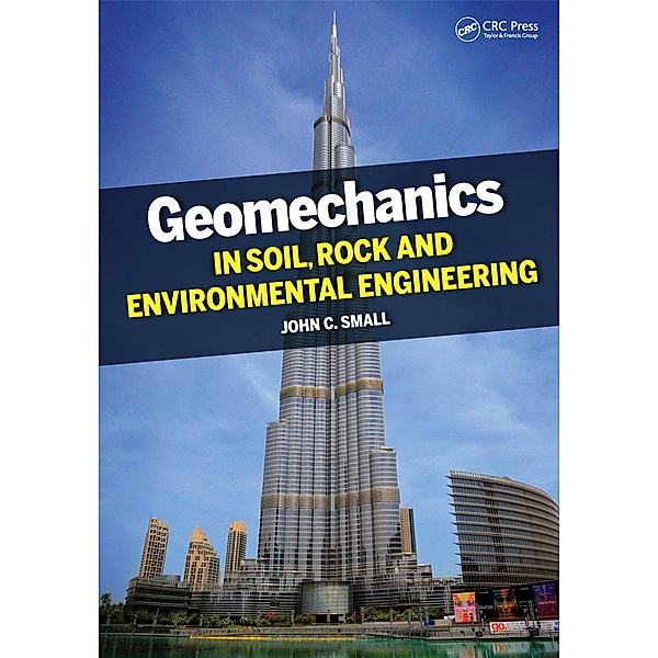 Geomechanics in Soil, Rock, and Environmental Engineering, John Small