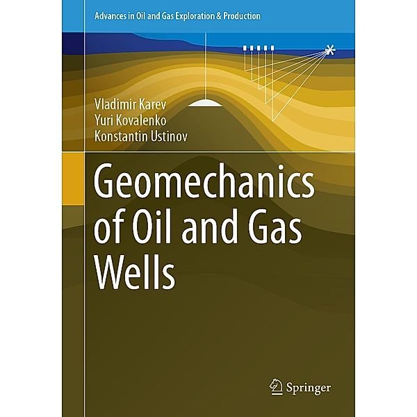 Geomechanics of Oil and Gas Wells / Advances in Oil and Gas Exploration & Production, Vladimir Karev, Yuri Kovalenko, Konstantin Ustinov