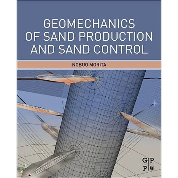 Geomechanics of Sand Production and Sand Control, Nobuo Morita