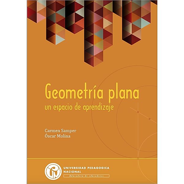 Geometría plana: un espacio de aprendizaje / Libros de Texto, Carmen Samper, Óscar Molina