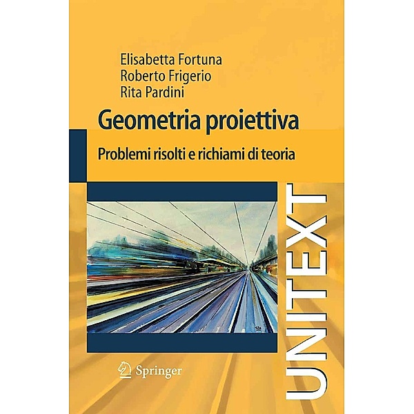 Geometria proiettiva / UNITEXT, Elisabetta Fortuna, Roberto Frigerio, Rita Pardini