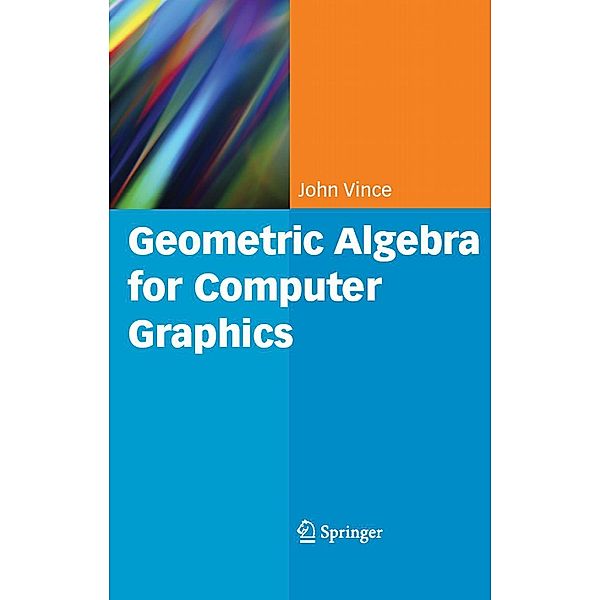Geometric Algebra for Computer Graphics, John Vince
