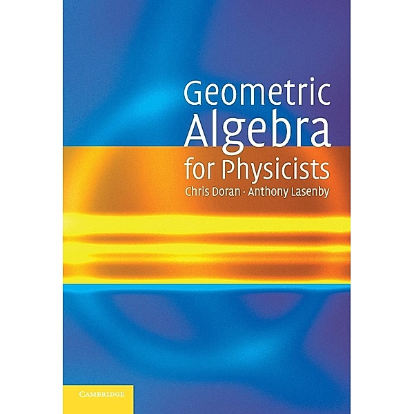 Geometric Algebra for Physicists, Chris Doran