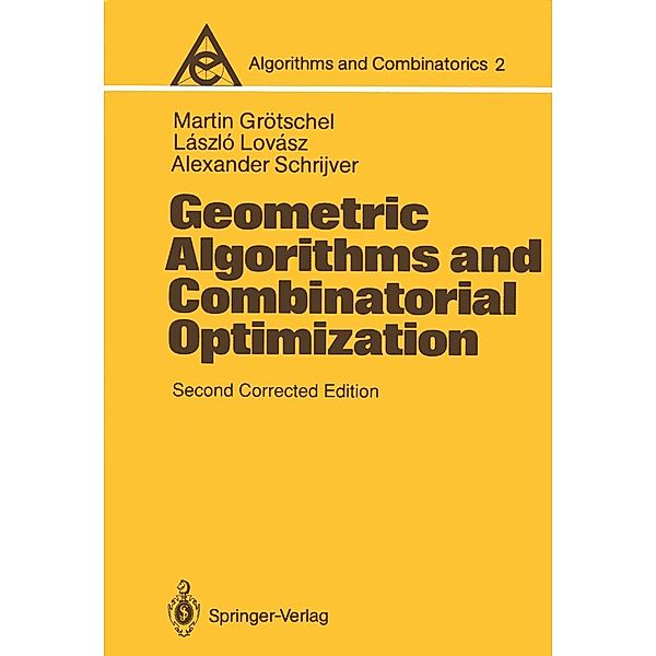 Geometric Algorithms and Combinatorial Optimization / Algorithms and Combinatorics Bd.2, Martin Grötschel, Laszlo Lovasz, Alexander Schrijver