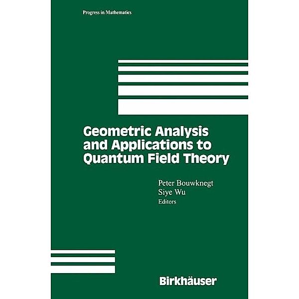 Geometric Analysis and Applications to Quantum Field Theory / Progress in Mathematics Bd.205