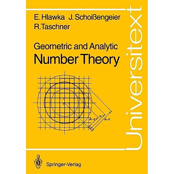 Geometric and Analytic Number Theory / Universitext, Edmund Hlawka, Johannes Schoißengeier, Rudolf Taschner