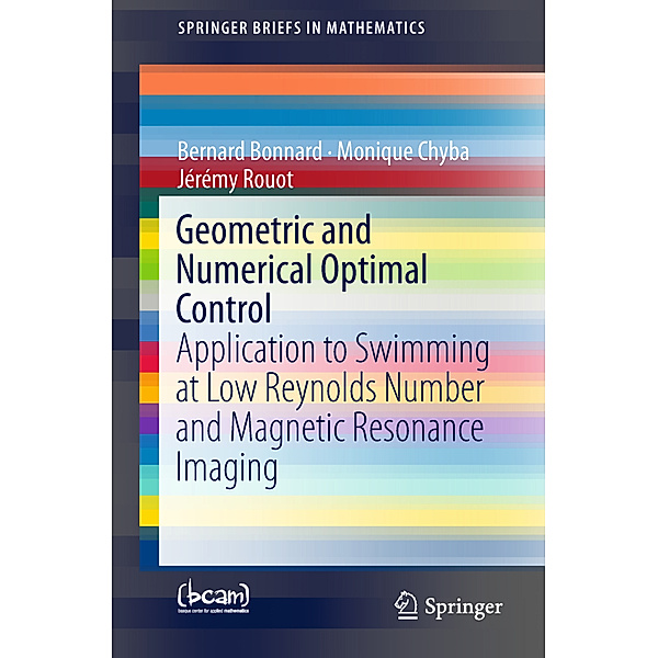 Geometric and Numerical Optimal Control, Bernard Bonnard, Monique Chyba, Jérémy Rouot