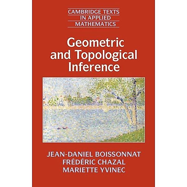 Geometric and Topological Inference / Cambridge Texts in Applied Mathematics, Jean-Daniel Boissonnat