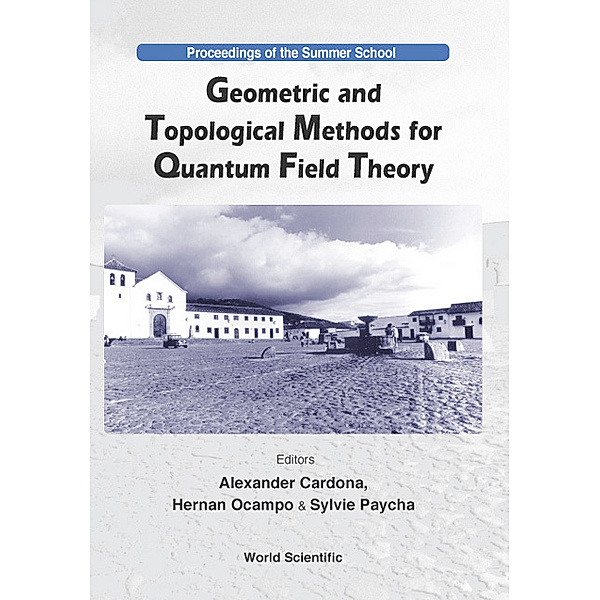 Geometric And Topological Methods For Quantum Field Theory - Proceedings Of The Summer School