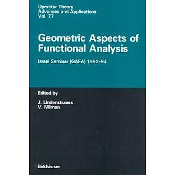Geometric Aspects of Functional Analysis / Operator Theory: Advances and Applications Bd.77