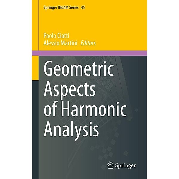 Geometric Aspects of Harmonic Analysis / Springer INdAM Series Bd.45