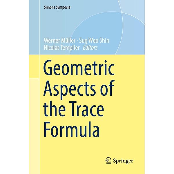 Geometric Aspects of the Trace Formula / Simons Symposia