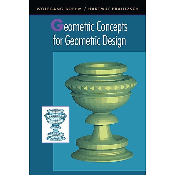 Geometric Concepts for Geometric Design, Hartmut Prautzsch, Wolfgang Boehm