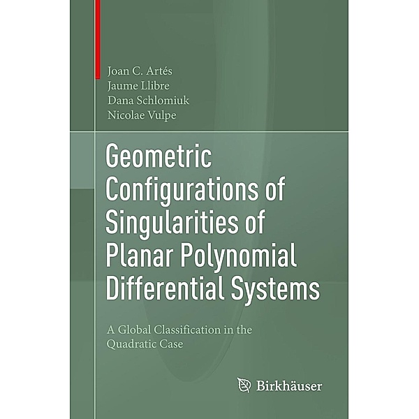 Geometric Configurations of Singularities of Planar Polynomial Differential Systems, Joan C. Artés, Jaume Llibre, Dana Schlomiuk, Nicolae Vulpe