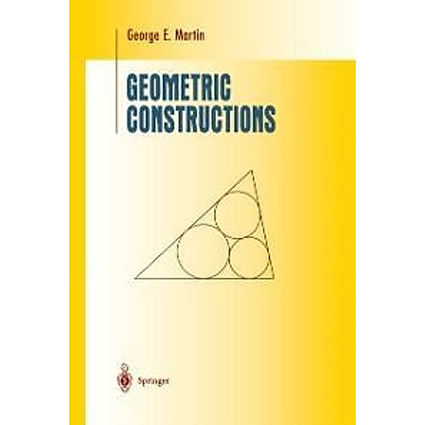 Geometric Constructions / Undergraduate Texts in Mathematics, George E. Martin