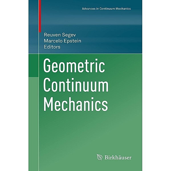 Geometric Continuum Mechanics / Advances in Mechanics and Mathematics Bd.43